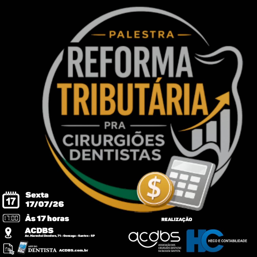 ACDBS oferece palestra gratuita sobre Reforma Tributária para Cirurgiões Dentistas em parceria com a Heco e Contabilidade em 17 de Julho