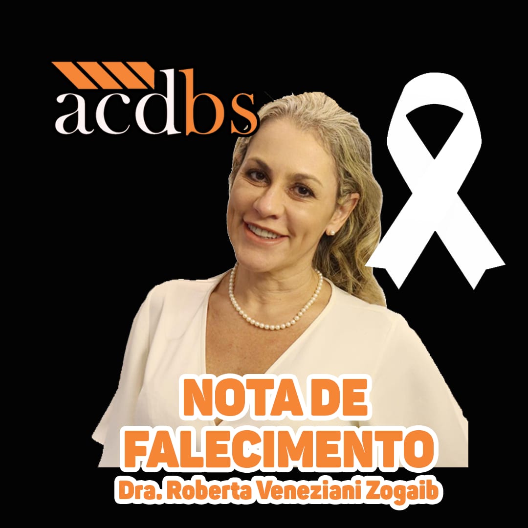 ACDBS lamenta falecimento da sócia remida Dra Roberta Veneziani Zogaib