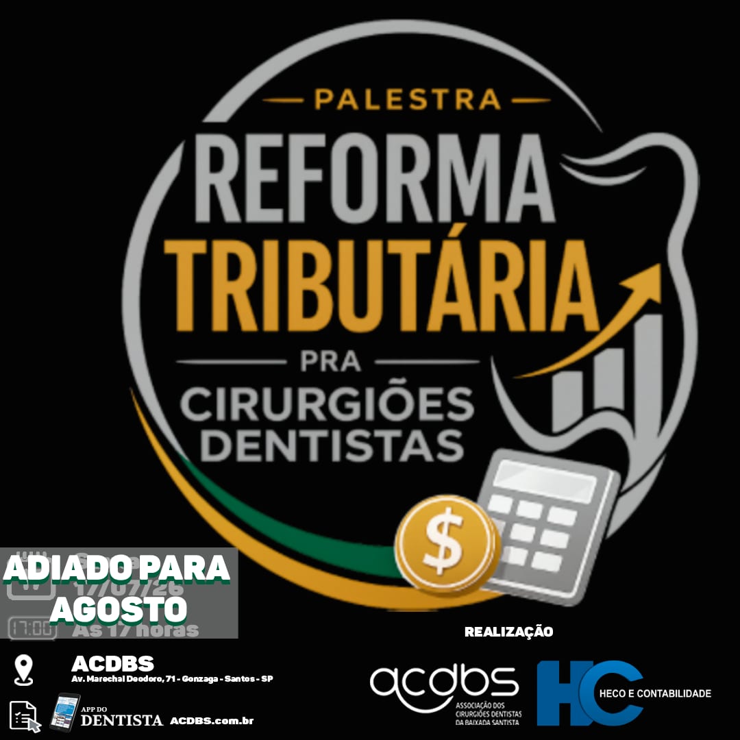 Palestra gratuita sobre Reforma Tributária para Cirurgiões Dentistas em parceria com a Heco e Contabilidade é adiada para agossto